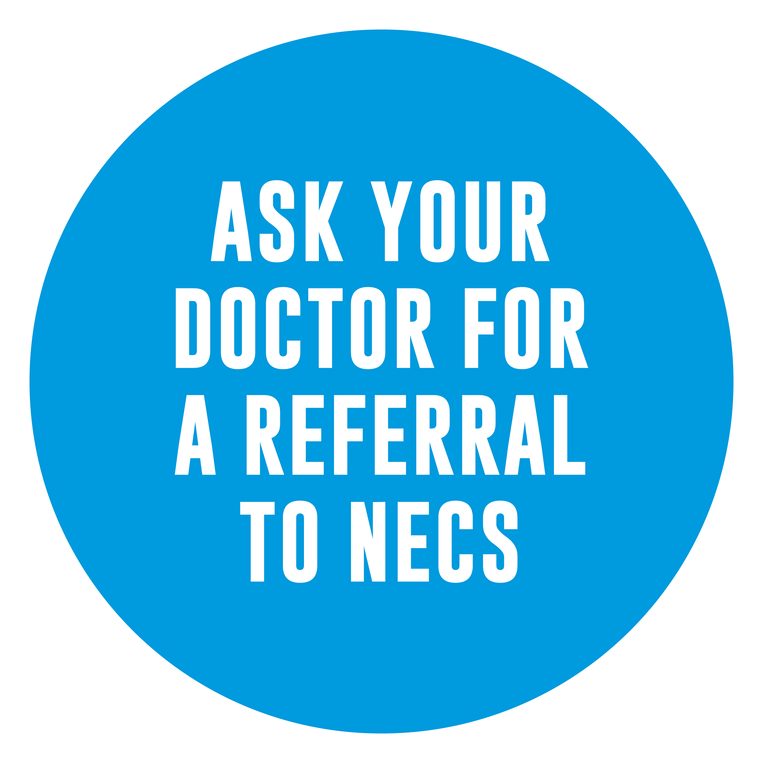 Ask your doctor for a referral to NECS button